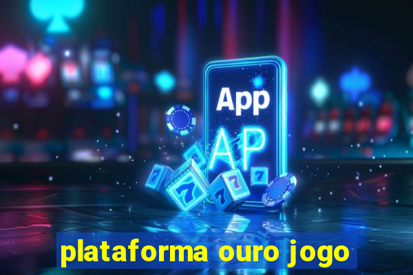 plataforma ouro jogo